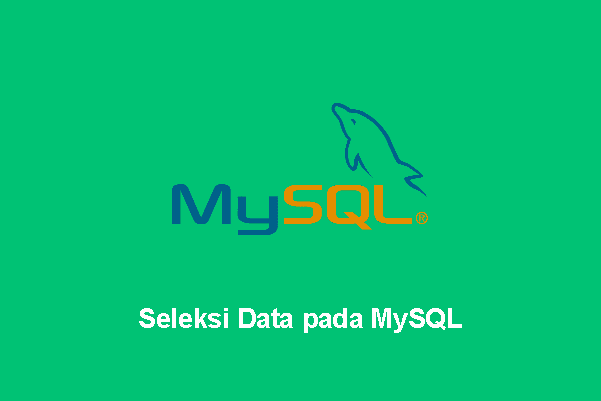 Seleksi Data pada MySQL